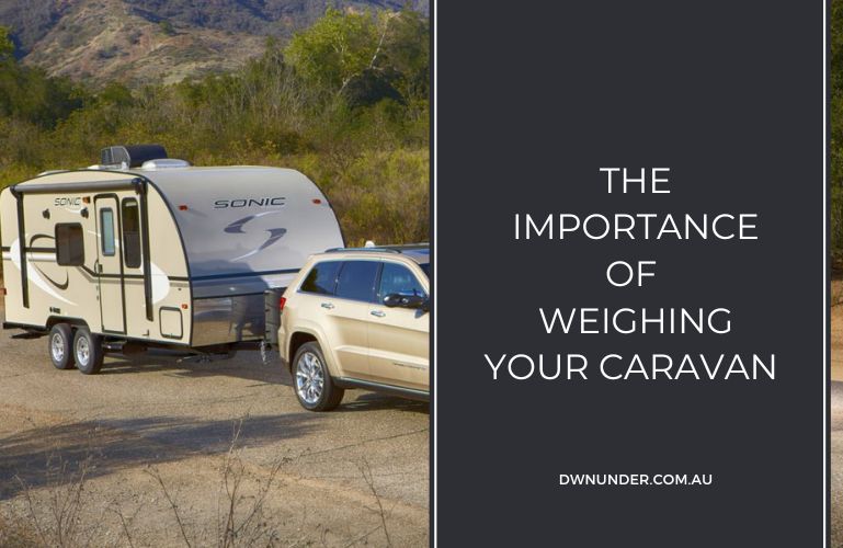 The Importance of Weighing Your Caravan